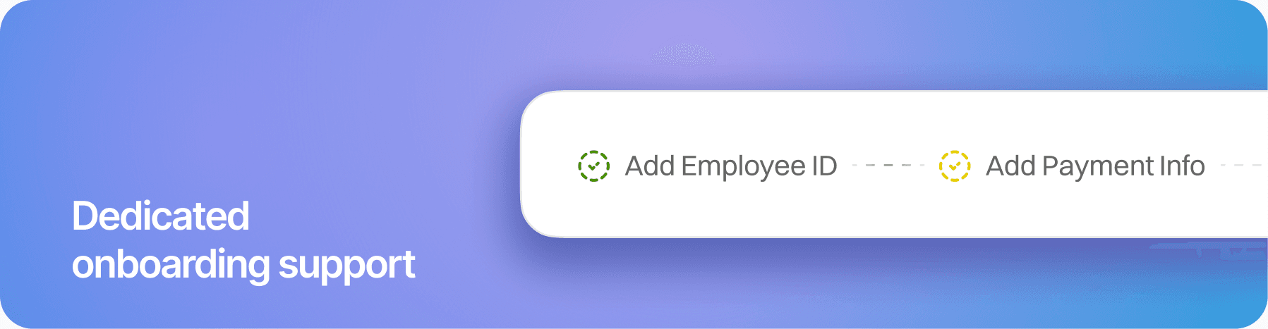 Dedicated onboarding support